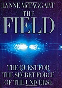 The Field: The Quest for the Secret Force of the Universe (Hardcover, 1st)