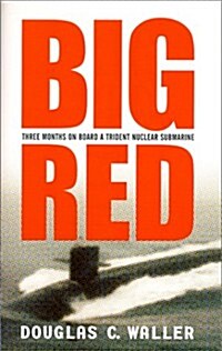 Big Red: Three Months On Board a Trident Nuclear Submarine (Hardcover, First Edition)