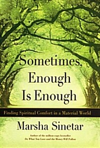 Sometimes Enough Is Enough: Spiritual Comfort in a Material World (Hardcover, Stated First Edition)