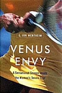 Venus Envy: A Sensational Season Inside the Womens Tennis Tour (Hardcover, First Edition)