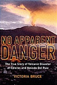 No Apparent Danger: The True Story of Volcanic Disaster at Galeras and Nevado del Ruiz (Hardcover, First Edition)