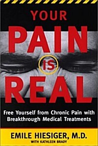 Your Pain Is Real: Free Yourself from Chronic Pain with Breakthrough Medical Treatments (Hardcover, 1)