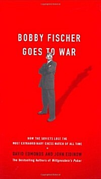 Bobby Fischer Goes to War: How the Soviets Lost the Most Extraordinary Chess Match of All Time (Hardcover, 1)