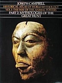 Way of the Animal Powers, Part  2: Mythologies of the Great Hunt (Historical Atlas of World Mythology, Volume I) (Hardcover, First Edition)