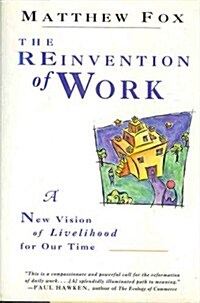 The Reinvention of Work: A New Vision of Livelihood for Our Time (Hardcover, 1)