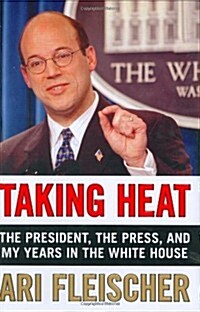 Taking Heat: The President, the Press, and My Years in the White House (Hardcover, First Edition)