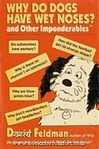 Why Do Dogs Have Wet Noses? and Other Imponderables of Everyday Life (Paperback, Reprint)