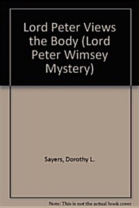 Lord Peter Views the Body (Lord Peter Wimsey Mystery) (Paperback)