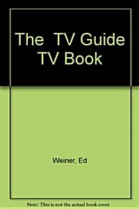 The TV Guide TV Book: 40 Years of the All-Time Greatest : Television Facts, Fads, Hits, and History (Paperback, First Edition)