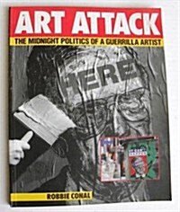 Art Attack: The Midnight Politics of a Guerrilla Artist (Paperback, 1st)