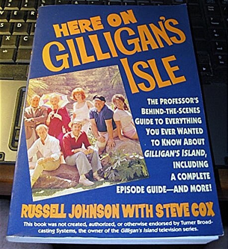 Here on Gilligans Isle/the Professors Behind-The-Scenes Guide to Everything You Ever Wanted to Know About Gilligans Island, Including a Complete E (Paperback, 1st ed)
