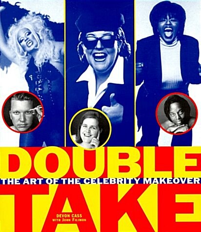 Double Take: The Art of the Celebrity Makeover (Paperback, 1st)
