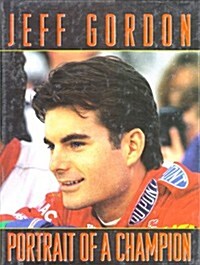 Jeff Gordon: Portrait of a Champion (Hardcover, 1st)