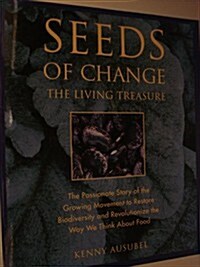 Seeds of Change: The Living Treasure : The Passionate Story of the Growing Movement to Restore Biodiversity and Revolutionize the Way We Think About (Paperback, 1st paperback ed)