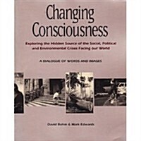 [중고] Changing Consciousness: Exploring the Hidden Source of the Social, Political, and Environmental Crises Facing Our World (Paperback, 1)