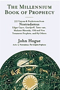 The Millennium Book of Prophecy: 777 Visions and Predictions from Nostredamus, Edgar Cayce, Gurdjeff & more (Paperback)