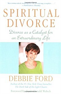 Spiritual Divorce: Divorce As a Catalyst for an Extraordinary Life (Paperback, Reissue)