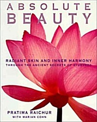 Absolute Beauty: The Secret to Radiant Skin and Inner Vitality Through the Art and Science of Ayurveda (Hardcover, 1st)