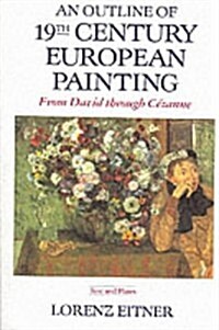 An Outline Of 19th Century European Painting: From David Through Cezanne (Paperback, 1st)