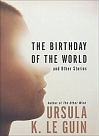 The Birthday of the World: And Other Stories (Hardcover, First Edition, Deckle Edge)