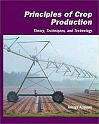 Principles of Crop Production: Theory, Techniques, and Technology (Hardcover, 1st)