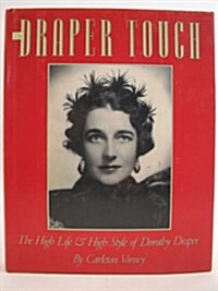 The Draper Touch: The High Life and High Style of Dorothy Draper (Hardcover, 1st)