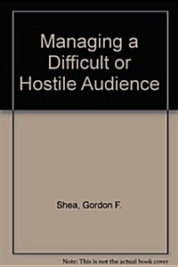 Managing a Difficult or Hostile Audience (Paperback, First Printing)