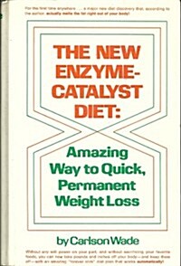 The New Enzyme-Catalyst Diet: Amazing Way to Quick Permanent Weight Loss (Hardcover, 1st)