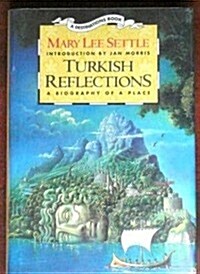 Turkish Reflections: A Biography of a Place (Destinations) (Hardcover, 1)