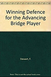 Winning Defense for the Advancing Bridge Player: More Constructive Thinking at the Bridge Table (Paperback)