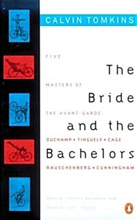 The Bride and the Bachelors: Five Masters of the Avant-Garde (Paperback, Revised)