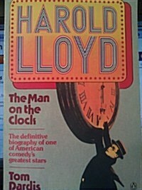 Harold Lloyd: The Man on the Clock (Paperback, First Edition)