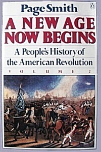 A New Age Now Begins: A Peoples History of the American Revolution (Volume 2) (Paperback)