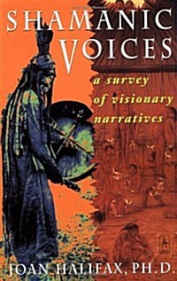 Shamanic Voices: A Survey of Visionary Narratives (Arkana) (Paperback)