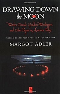 Drawing Down the Moon: Witches, Druids, Goddess-Worshippers, and Other Pagans in America Today (Compass) (Paperback, Revised & Expanded)
