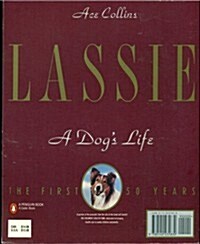 Lassie: A Dogs Life, The First Fifty Years (Paperback, First Edition)