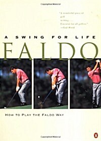Faldo: A Swing for Life (Paperback, 0)