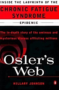 Oslers Web: Inside the Labyrinth of the Chronic Fatigue Syndrome Epidemic (Paperback, Reprint)