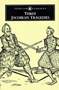 Three Jacobean Tragedies: The White Devil; The Revengers Tragedy; The Changeling (Penguin English Library) (Paperback, Reprint)