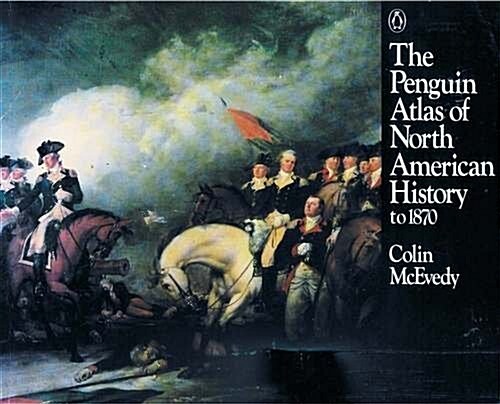 The Penguin Atlas of North American History to 1870 (Hist Atlas) (Paperback)