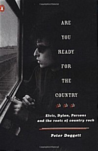 Are You Ready for the Country: Elvis, Dylan, Parsons and the Roots of Country Rock (Paperback, 0)