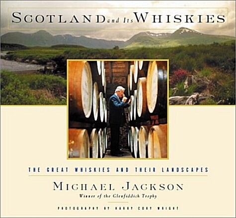 Scotland and Its Whiskies: The Great Whiskies and Their Landscapes (Hardcover)