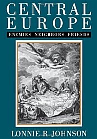 Central Europe: Enemies, Neighbors, Friends (Hardcover)