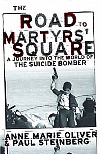 The Road to Martyrs Square: A Journey into the World of the Suicide Bomber (Hardcover)