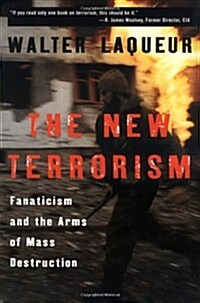 The New Terrorism: Fanaticism and the Arms of Mass Destruction (Hardcover, 1)