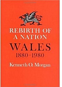 Rebirth of a Nation : Wales 1880-1980 (Hardcover)