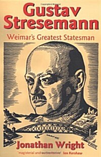 Gustav Stresemann : Weimars Greatest Statesman (Hardcover)