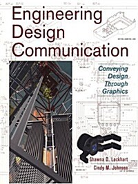 Engineering Design Communication: Conveying Design Through Graphics (Paperback, 1)