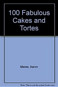 100 Fabulous Cakes and Tortes (Hardcover)