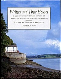Writers and Their Houses: A Guide to the Writers Houses of England, Scotland, Ireland (Hardcover, First Edition)